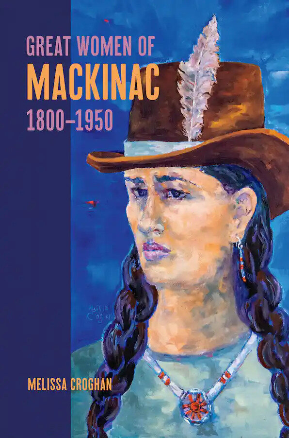 “Great Women of Mackinac, 1800-1950”
